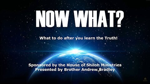 Now What! What to do after you learn the truth Pt 6