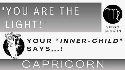 ♑ CAPRICORN | "You Are The Light!" | Your Inner-Child is Saying... | Virgo Season |Tarot Reading