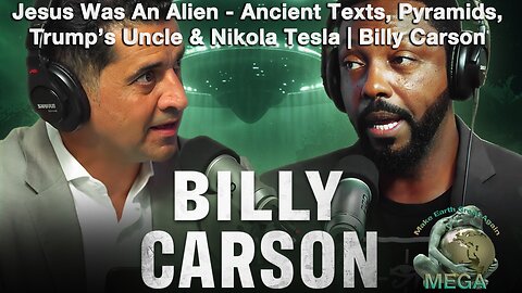 “Jesus Was An Alien” - Ancient Texts, Pyramids, Trump’s Uncle & Nikola Tesla -- Billy Carson