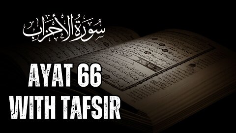 Unveiling the Secrets of Al-Ahzab Ayat 66: Must-Watch!