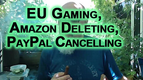 Digital Gaming Rights in EU, Amazon Deleting 1984 From Kindle, PayPal Cancelling People: Technocracy