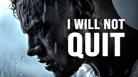 I WILL NOT QUIT - Motivational Video