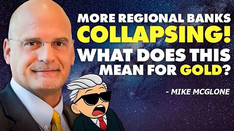 More Regional Banks Collapsing! What Does This Mean for Gold?