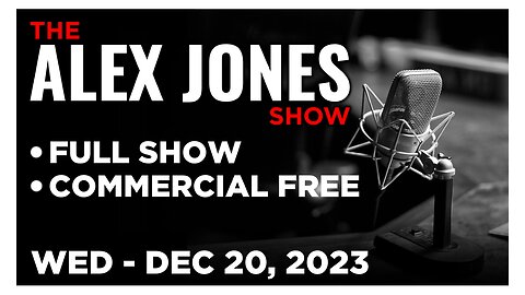 ALEX JONES [FULL] Wed 12/20/23 Democrat Party Is Officially Establishing A Dictatorship in America!