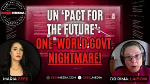 Maria Zeee - Dr. Rima Laibow - UN to Launch 'Pact for the Future': NWO NIGHTMARE! JUN.15.2024