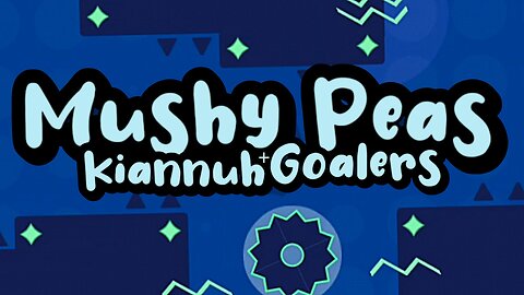 "Mushy Peas" by Kiannuh & Goalers | Geometry Dash 2.2