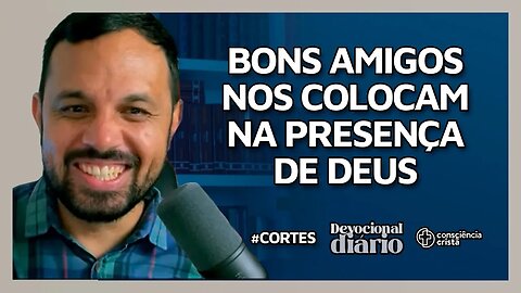 AMIGOS SEMPRE ESTÃO NA SAÚDE E NA TRISTEZA [ + Jamerson Lopes ] Devocional Diário #cortes