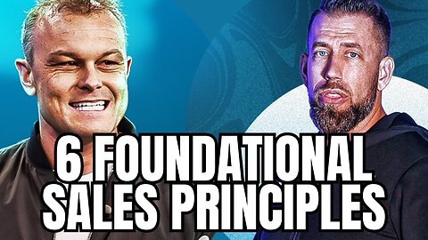 6 Foundational Sales Principles