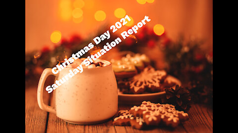 Satrday SitRep Christmas Day 2021