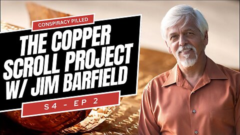 The Copper Scroll Project w/ Jim Barfield - CONSPIRACY PILLED (S4-Ep2)