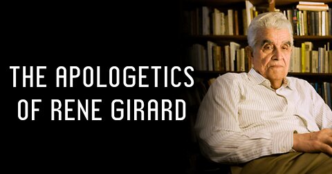 The Apologetics of Rene Girard