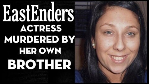 Eastenders Actress Gemma McCluskie. Murdered by her Brother.