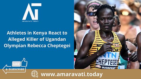 Athletes in Kenya React to Alleged Killer of Ugandan Olympian Rebecca Cheptegei | Amaravati Today