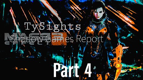 Erasing History / #MassEffect3 - Part 4 #TySights #SGR 9/17/24 10am