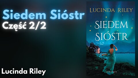 Siedem sióstr Część 2/2, Cykl: Siedem sióstr (tom 1) - Lucinda Riley