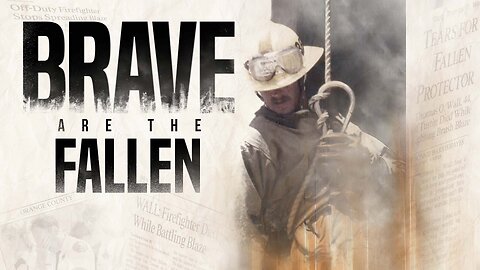 Brave are the Fallen - Firefighter Documentary