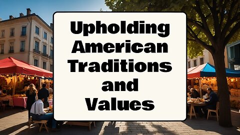 Upholding American Traditions and Values