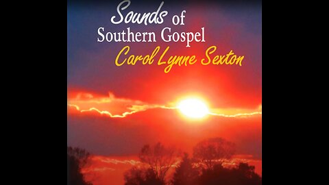 "Sounds of Southern Gospel" - Carol Lynne Sexton