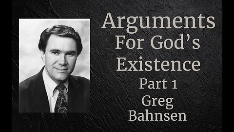 Arguments for God's Existence Part 1 l Greg Bahnsen