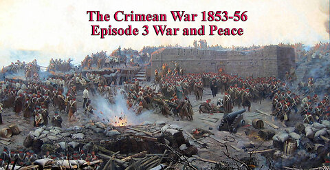 The Crimean War - Episode 3 War and Peace | The Crimean War 1853-56