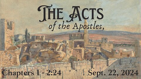 Acts Part 1 - Ch 1:1 - 2:24