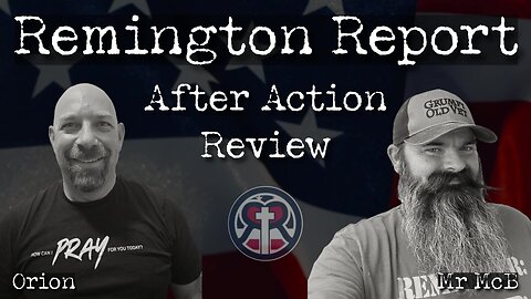 Remington Report - After Action Review