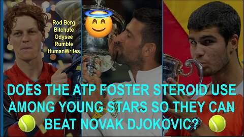 IS THE ATP HELPING YOUNG STARS TO TAKE STEROIDS SO THEY CAN BEAT THE MAN THEY HATE, NOVAK DJOKOVIC?