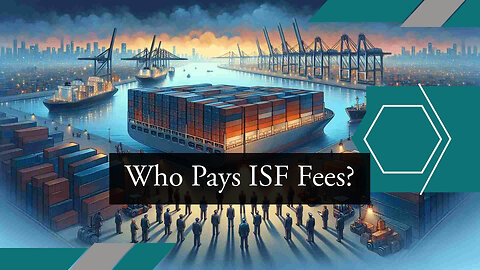 Understanding Fee Payment for ISF Filing