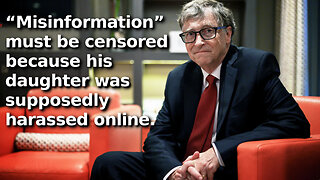 Bill Gate’s Biggest Burden He Is Passing Onto His Children is the Internet Isn’t Censored