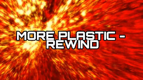 MORE PLASTIC REWIND