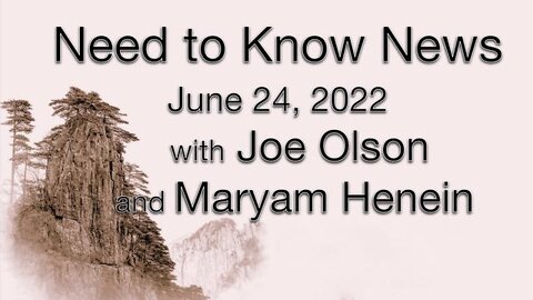 Need to Know News (24 June 2022) with Joe Olson and Maryam Henein