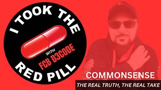 I TOOK THE RED PILL WITH FCB D3CODE [COMMONSENSE]