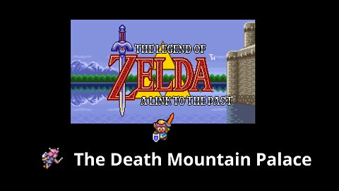 The legend of Zelda A Link to the past -The death mountain palace