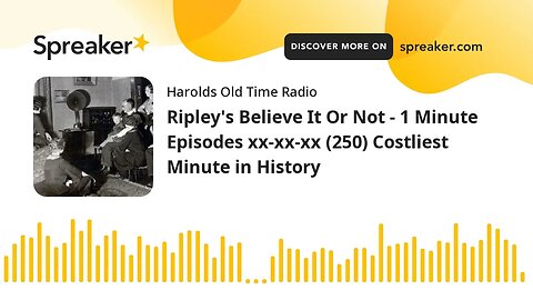 Ripley's Believe It Or Not - 1 Minute Episodes xx-xx-xx (250) Costliest Minute in History