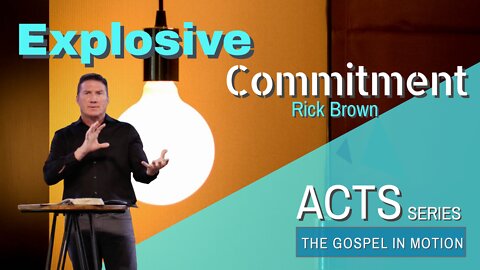 Explosive Commitment | Episode 6 | Acts 21:1-25 | Pastor Rick Brown