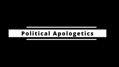 Political Apologetics Anyone