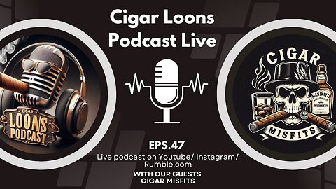 Cigar Loons Podcast Live with Cigar Misfits from Tiktok #ep47