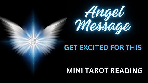 ANGEL MESSAGE ~ GET EXCITED FOR THIS ~ #MINI #TAROT #READING