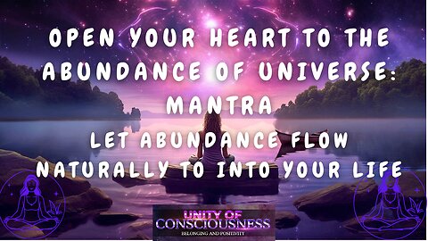 Open Your Heart to the Abundance of Universe: Mantra, Let Abundance Flow Naturally to into Your life