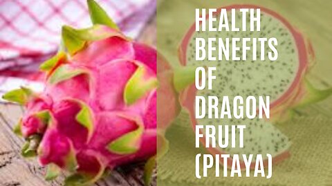 Health Benefits Of Dragon Fruit (Pitaya)