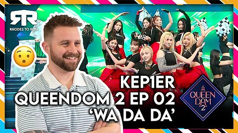 KEP1ER (케플러) - 'Queendom 2' (퀸덤2) Ep 2. 'Wa Da Da' (Reaction)