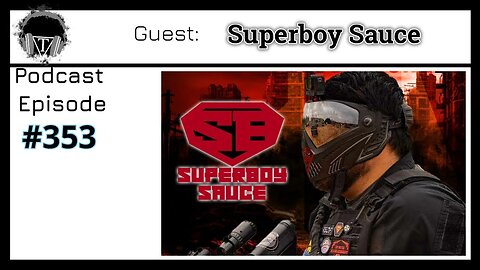 Episode 353: Superboy Sauce- From Shy Kid to Airsoft Leader: The Journey of Superboy Sauce