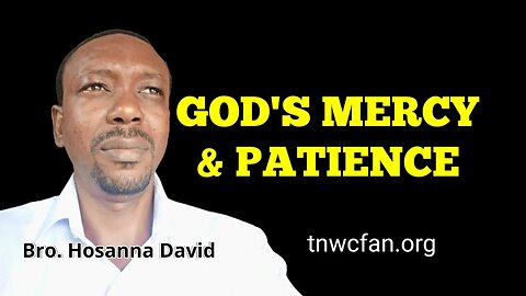 God’s Mercy and Patience towards Babes in Christ Pt 1 | Bro. Hosanna David