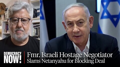 Fmr. Israeli Hostage Negotiator Gershon Baskin Slams Netanyahu for Blocking Ceasefire Deal