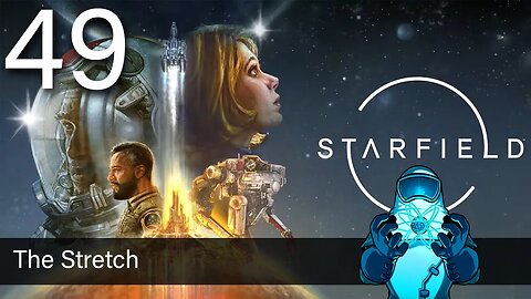 Starfield, ep49: The Stretch