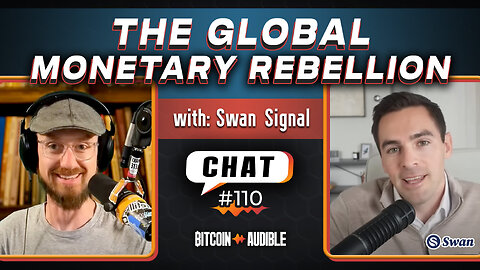 Chat_110 The Global Monetary Rebellion [Swan Signal]