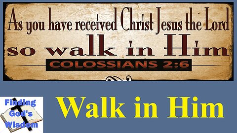 Walk in Him