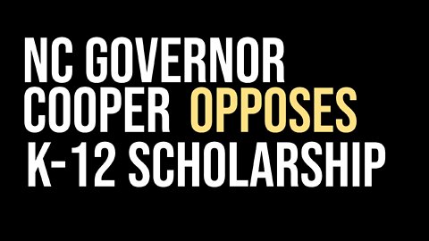 NC GOV COOPER OPPOSES K-12 SCHOLARSHIP