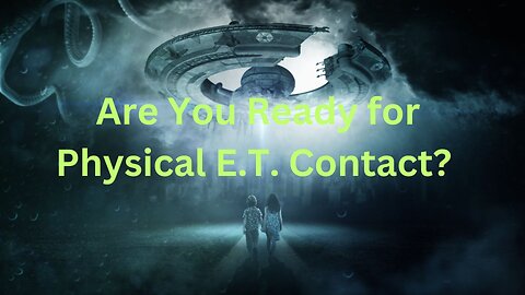 Are You Ready for Physical E.T. Contact? ∞The 9D Arcturian Council, Channeled by Daniel Scranton