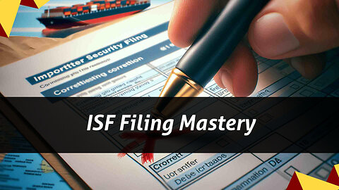 Mastering ISF Filing for Consumer Goods: Tips, Timing, and Customs Bonds